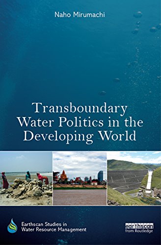 Transboundary Water Politics in the Developing World (Earthscan Studies in Water Resource Management)
