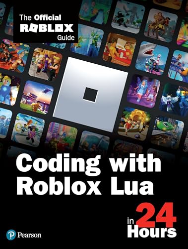 Coding with Roblox Lua in 24 Hours: The Official Roblox Guide (Sams Teach Yourself)