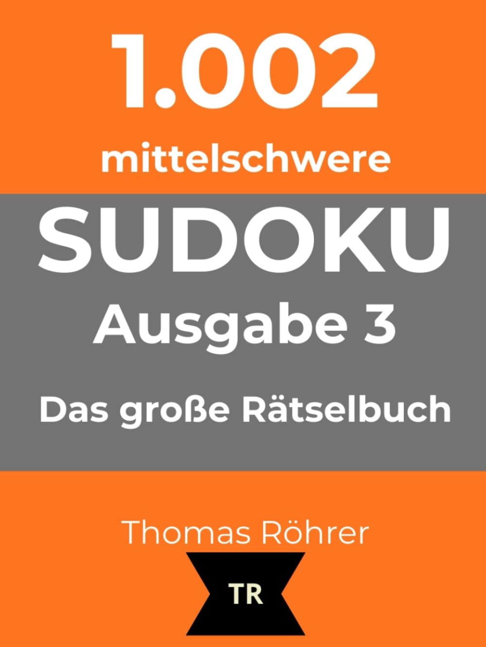 1.002er Sudoku mittelschwer: Das große Rätselbuch für ambitionierte Anfänger und Fortgeschrittene - Ausgabe 3