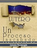  LUTERO: UN PROCESO INACABADO