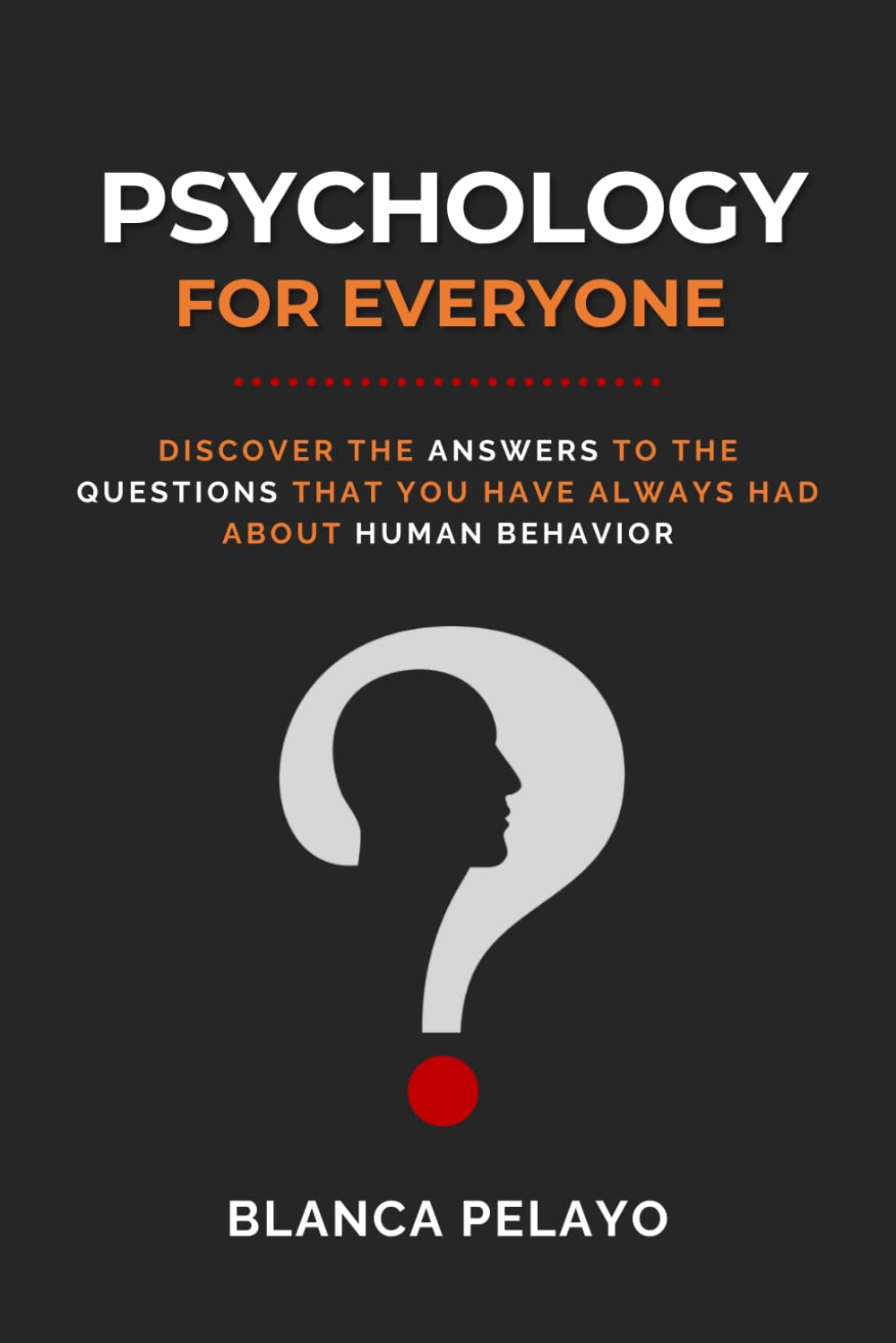 Psychology for everyone: Discover the answers to the questions that you have always had about human behavior: 3 (Psicología para todos)