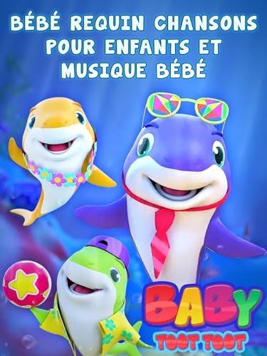 Bébé Requin Chansons pour Enfants et Musique Bébé