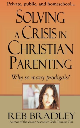 Solving A Crisis in Christian Parenting: Why so many prodigals?
