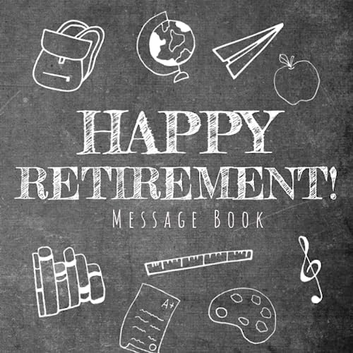 Happy Retirement Message Book: A Fillable Keepsake Book for Students and Staff to Sign for Retiring Teachers, Principals, and Education Workers