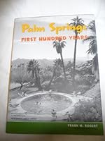 Palm Springs First Hundred Years 096187290X Book Cover