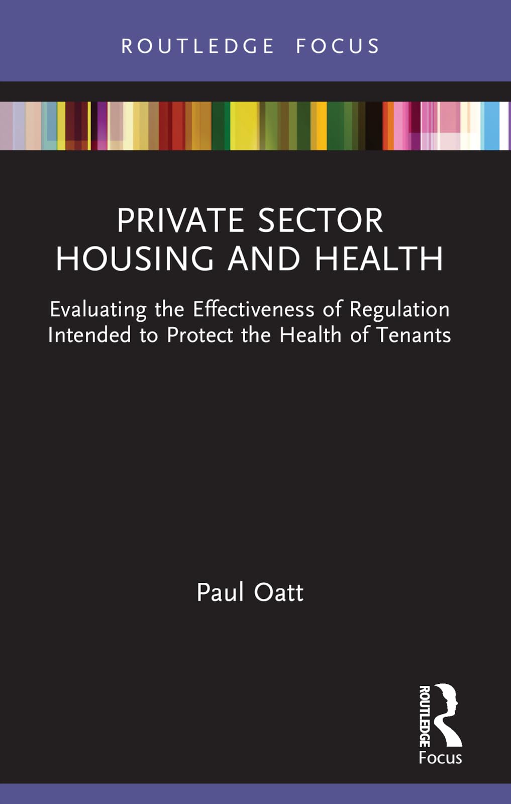 Private Sector Housing and Health: Evaluating the Effectiveness of Regulation Intended to Protect the Health of Tenants (Routledge Focus on Environmental Health)
