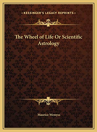 The Wheel of Life Or Scientific Astrology