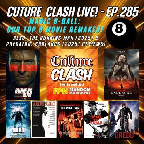 Culture Clash Live EP.285: Magic 8-Ball: Our Top 8 Movie Remakes! Also: 'The Running Man' (2025) & 'Predator: Badlands' (2025) Reviews!