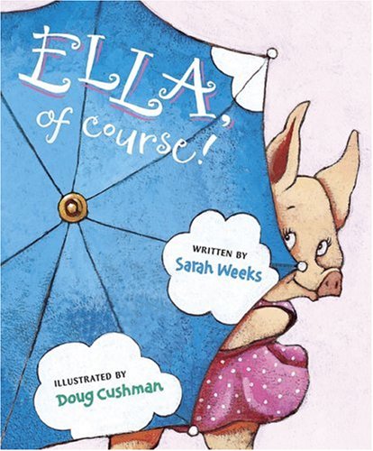 Ella, Of Course!      Hardcover – Bargain Price, April 1, 2007