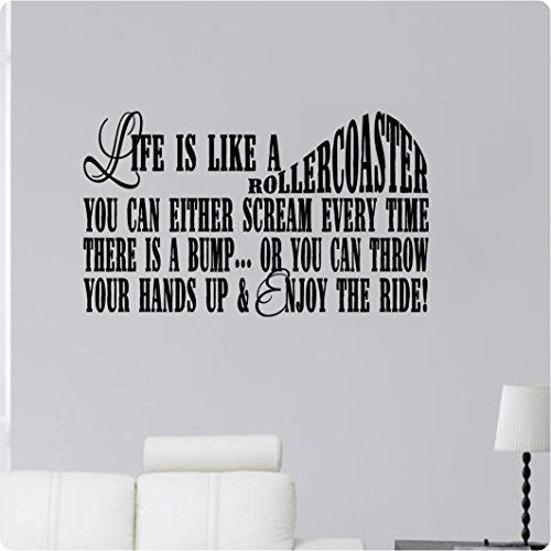 38 Life is Like A Rollercoaster. You Can Either Scream Every Time There is A Bump Or You Can Throw Your Hands Up and Enjoy The Ride Wall Decal Sticker Art Home DΓΒ©cor 38" Life is Like A Rollercoaster. You Can Either Scream Every Time There is A Bump Or You Can Throw Your Hands Up and Enjoy The Ride Wall Decal Sticker Art Home DΓΒ©cor