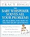 The Baby Whisperer Solves All Your Problems: Sleeping, Feeding, and Behavior--Beyond the Basics from Infancy Through Toddlerhood