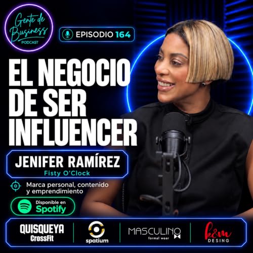 164, El negocio de ser influencer | Jenifer Ram&iacute;rez &ndash; Fisty O&rsquo;Clock