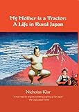 My Mother is a Tractor: A Life in Rural Japan