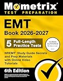 EMT Book 2026-2027 - 5 Full-Length Practice Tests, NREMT Study Guide Secrets and Prep Materials with Online Video Tutorials: [6th Edition]