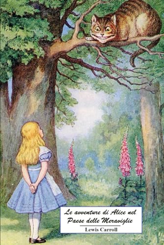 Le avventure di Alice nel Paese delle Meraviglie: Versione integrale con le splendide illustrazioni della prima edizione del 1865