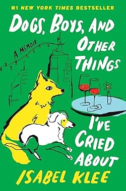 Dogs, Boys, and Other Things I’ve Cried About: A Memoir – A Tender Story of Fostering Rescue Pups and Finding 표지