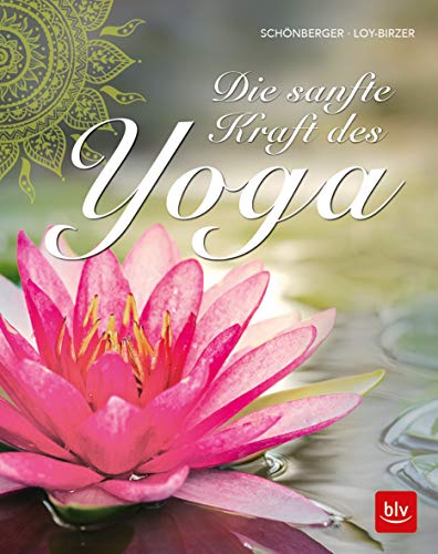 Die sanfte Kraft des Yoga: Sanftes Yoga