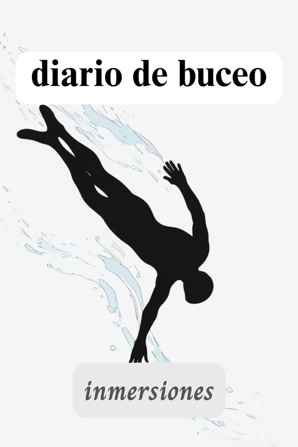 Diario de Buceo Inmersiones: Registro Detallado Para Aventuras Submarinas Memorables