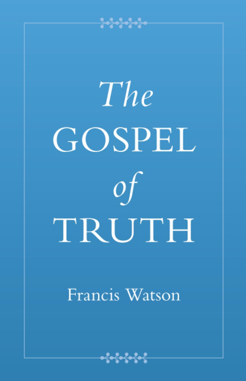 The Gospel of Truth (Coptic Gospels and Associated Texts)