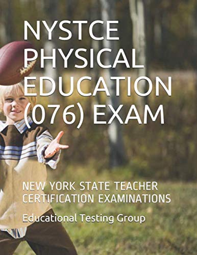 NYSTCE PHYSICAL EDUCATION (076) EXAM: NEW YORK STATE TEACHER ...
