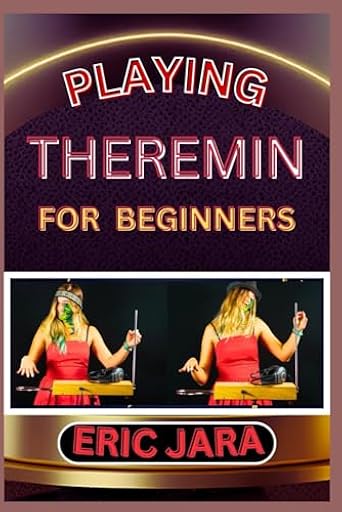 PLAYING THEREMIN FOR BEGINNERS: Complete Procedural Melody Guide To Understand, Learn And Master How To Play Theremin Like A Pro Even With No Former Experience | Ya disponible en tu tienda friki favorita! En mundofriki.es! PLAYING THEREMIN FOR BEGINNERS: Complete Procedural Melody Guide To Understand, Learn And Master How To Play Theremin Like A Pro Even With No Former Experience | Ya disponible en tu tienda friki favorita! En mundofriki.es!
