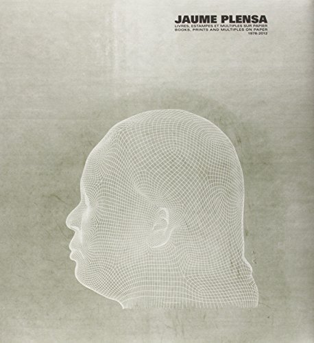 Jaume Plensa: Livres, estampes et multiples sur papier (1978-2012)