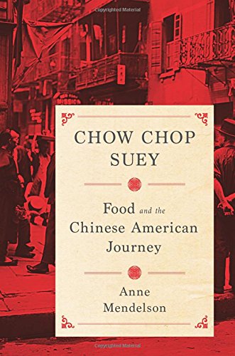 Chow Chop Suey: Food and the Chinese American Journey (Arts and Traditions of the Table: Perspective