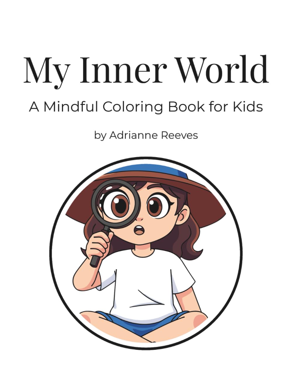 My Inner World: A Mindful Coloring Book for Kids (My Inner World Series)
