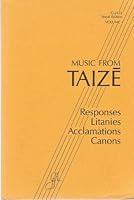 MUSIC FROM TAIZE: RESPONSES, LITANIES, ACCLAMATIONS, CANONS [G-2433, VOCAL EDITION, VOLUME I) B00BKIQS2U Book Cover