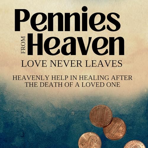Pennies from Heaven Love Never Leaves by Stacy Boland episode artwork
