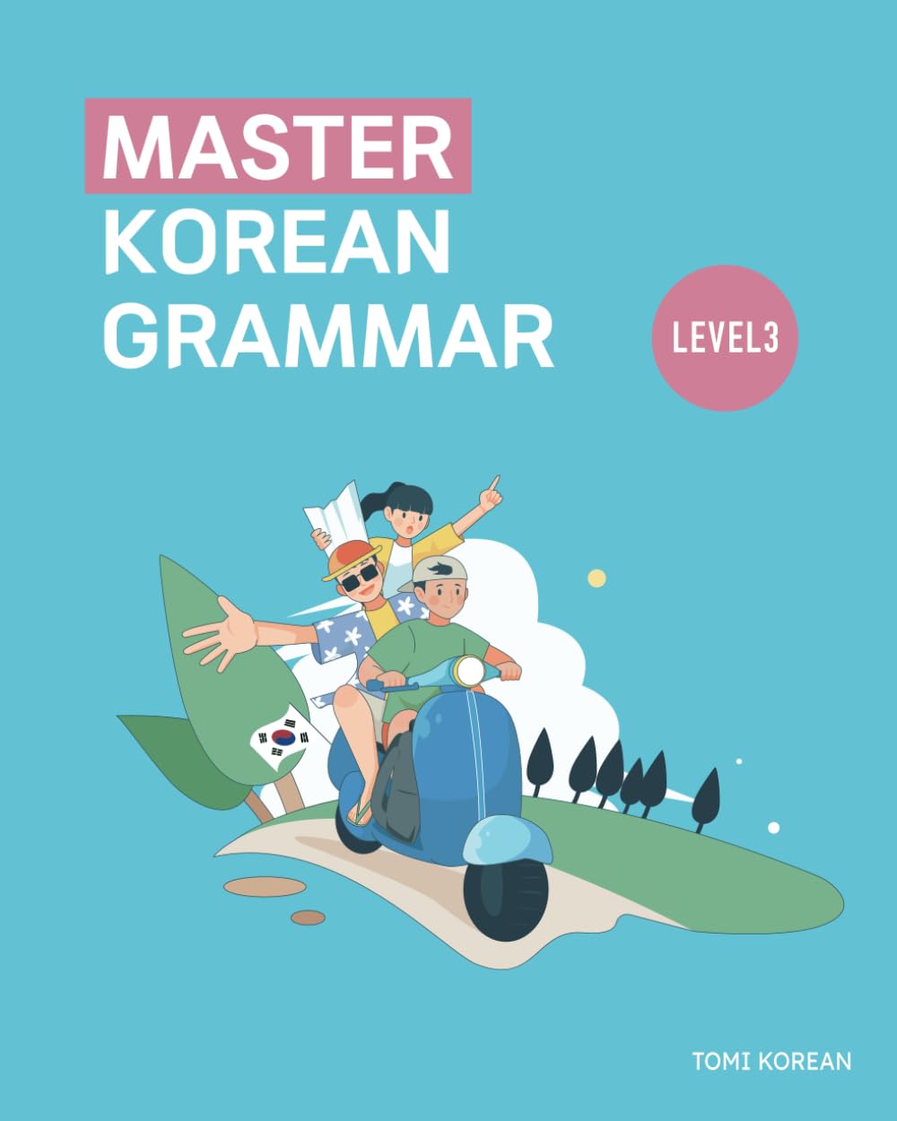 Master Korean Grammar - Level 3 for Beginners (Master Korean Grammar: Step-by-Step Series)