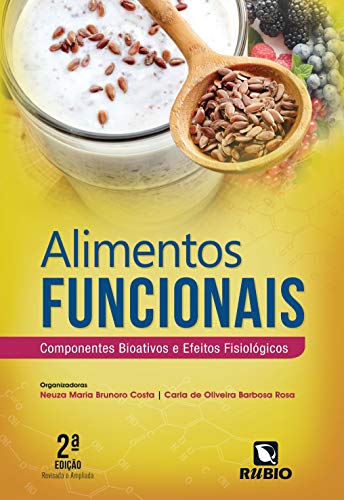Alimentos Funcionais: Componentes Bioativos e Efeitos Fisiológico...