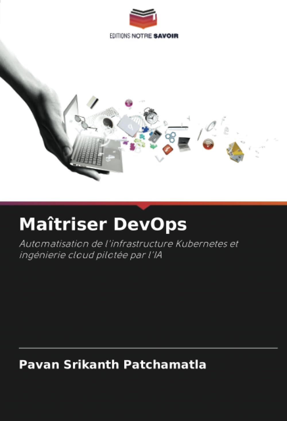 Maîtriser DevOps: Automatisation de l'infrastructure Kubernetes et ingénierie cloud pilotée par l'IA