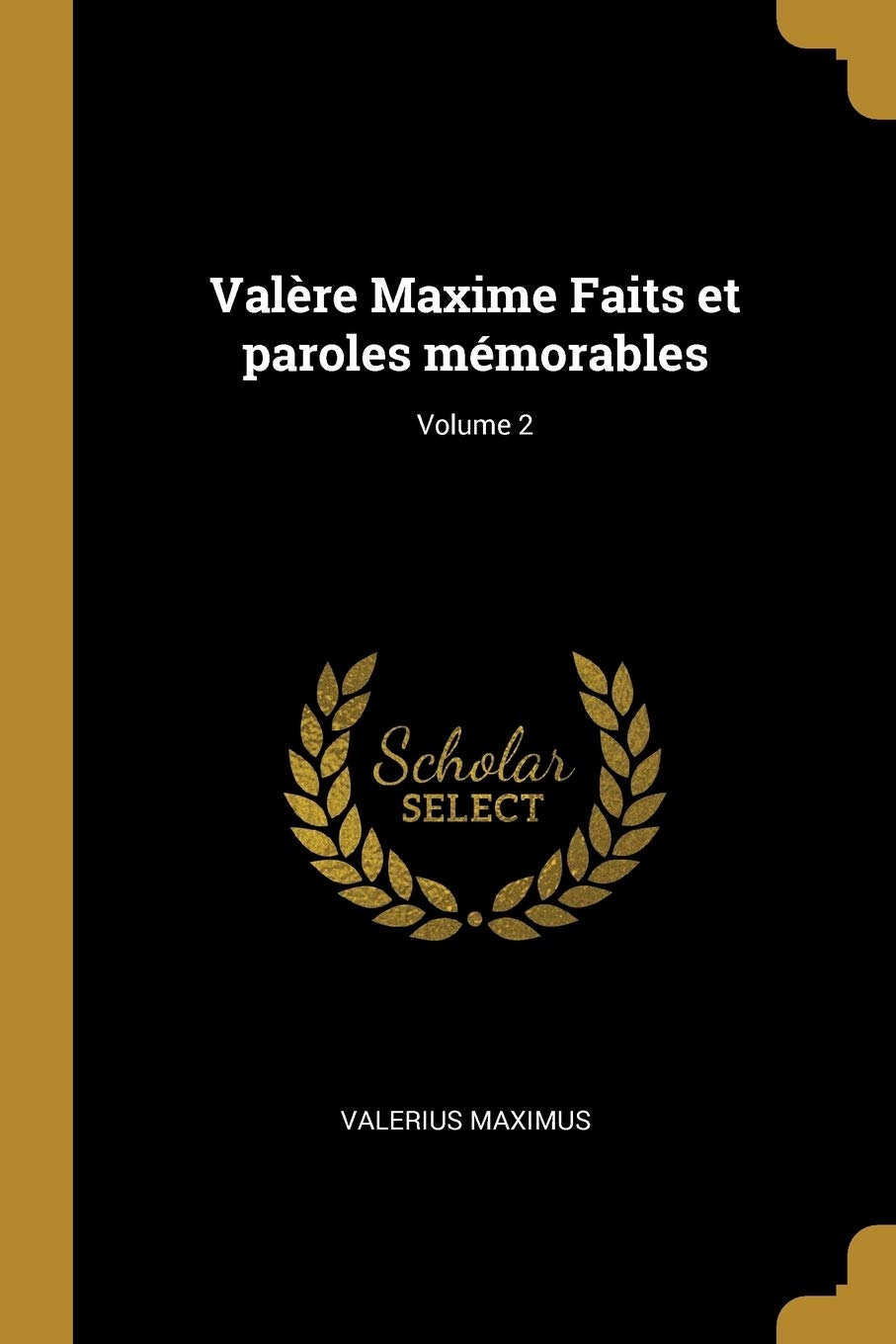 Valère Maxime Faits Et Paroles Mémorables; Volume 2