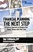 Financial Planning: The Next Step: A Practical Approach to Merging Your Clients' Money with Their Lives