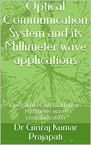 Optical Communication System and its Millimeter wave applications: Optical fiber applications in Millimeter wave communication