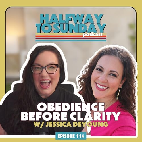 Obedience Before Clarity w/ Jessica DeYoung | Ep 114