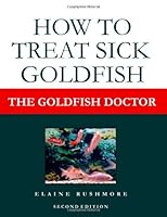 The Goldfish Doctor: How to Treat Sick Goldfish 1449532217 Book Cover