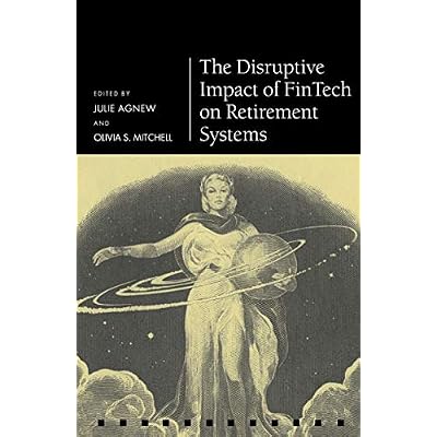 The Disruptive Impact of FinTech on Retirement Systems