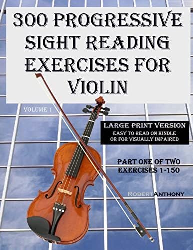 300 Progressive Sight Reading Exercises for Violin Large Print Version: Part One of Two, Exercises 1-150 Paperback – Large Print, January 5, 2015