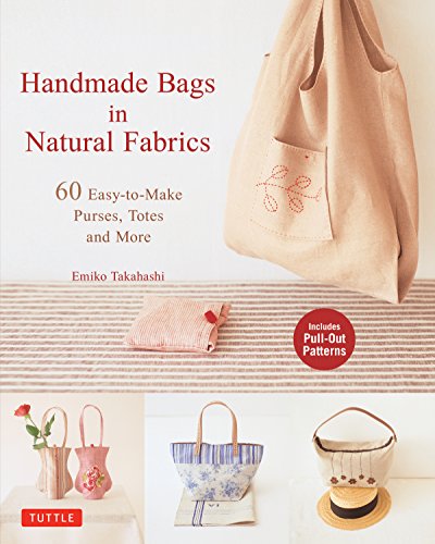 Handmade Bags In Natural Fabrics: Over 60 Easy-To-Make Purses, Totes and More