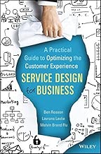 Service Design for Business: A Practical Guide to Optimizing the Customer Experience