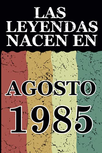 Las leyendas nacen en Agosto 1985: Regalo de cumpleaños perfecto para hombre y mujer de 36 años I Cita positiva , humor I Cuaderno , diario , libro de ... I Idea original para el 36 cumpleaños