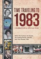 Time Traveling to 1983: Celebrating a Special Year B0BPGKQVGM Book Cover