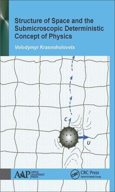 Structure of Space and the Submicroscopic Deterministic Concept of Physics      1st Edition