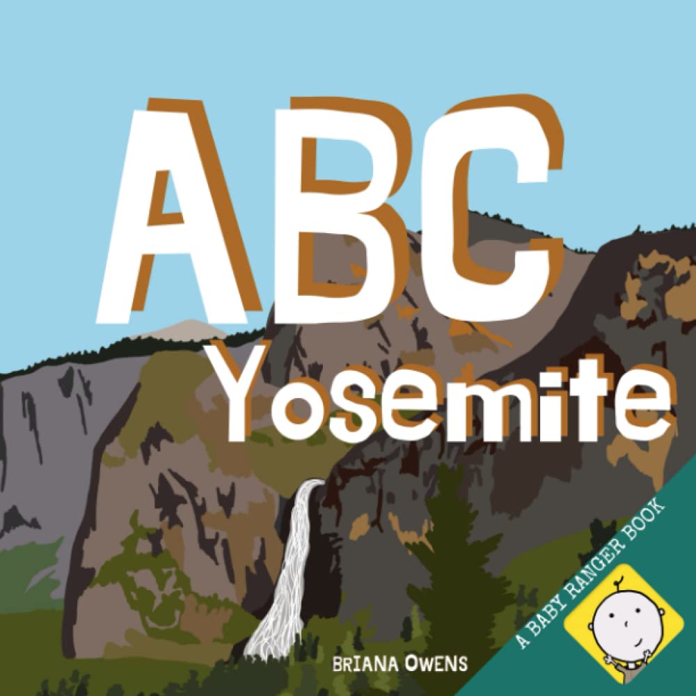 ABC Yosemite: An adventure alphabet book that explores the peaks and valleys of Yosemite National Park