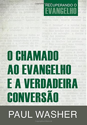 O chamado ao evangelho e a verdadeira conversão (Portuguese Edition)