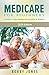 Medicare for Beginners 2017: A Guide to Understanding and Enrolling in Medicare