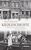  Kiezgeschichte: Friedrichshain und Kreuzberg im geteilten Berlin (Geschichte der Gegenwart)