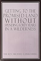 Getting to the Promised Land without Spending Forty Years in a Wilderness 0805968431 Book Cover